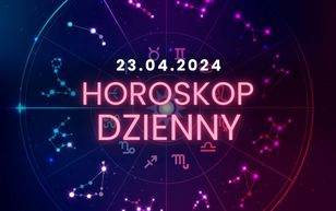 Horoskop dzienny – 23 kwietnia. Baran, Byk, Bliźnięta, Rak, Lew, Panna, Waga, Skorpion, Strzelec, Koziorożec, Wodnik, Ryby