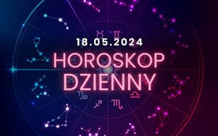 Horoskop dzienny – 18 maja. Baran, Byk, Bliźnięta, Rak, Lew, Panna, Waga, Skorpion, Strzelec, Koziorożec, Wodnik, Ryby