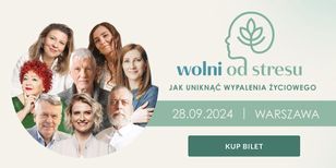 Zapisz się na konferencję „Wolni od stresu”. Jak uniknąć wypalenia życiowego?