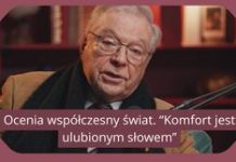 Ocenia współczesny świat. „Komfort jest ulubionym słowem”