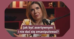 Jak być asertywnym i nie dać się zmanipulować? Oto rada ekspertki