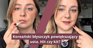O tym koreańskim błyszczyku mówią w sieci. Faktycznie powiększa usta?