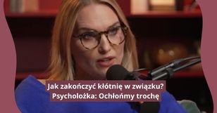 Jak zakończyć kłótnię w związku? Oto na co zwraca uwagę psycholożka