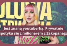 Jest znaną youtuberką. Prywatnie spotyka się z milionerem z Zakopanego