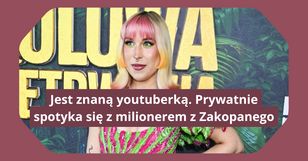 Jest znaną youtuberką. Prywatnie spotyka się z milionerem z Zakopanego