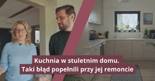 Kuchnia w stuletnim domu. Taki błąd popełnili przy jej remoncie