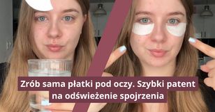 Zrób sama płatki pod oczy. Szybki patent na odświeżenie spojrzenia